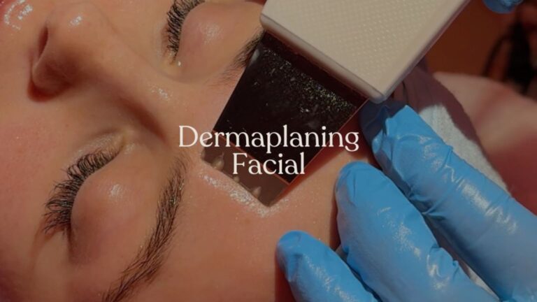 Dermaplaning Facial | Steps and Benefits