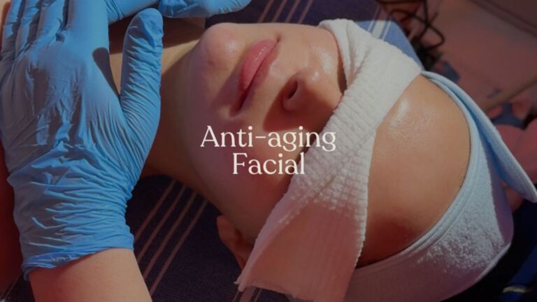 Anti-Aging Facial | Steps and Benefits